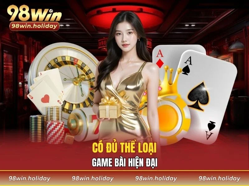Có đủ thể loại game bài hiện đại