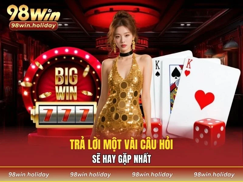 Trả lời một vài câu hỏi sẽ hay gặp nhất