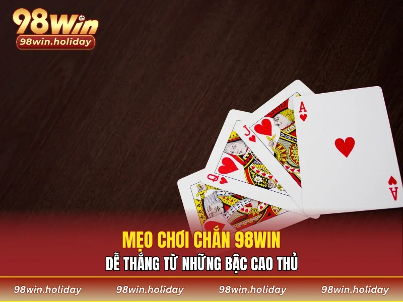 Bí quyết chơi chắn 98WIN dễ thắng từ những bậc cao thủ