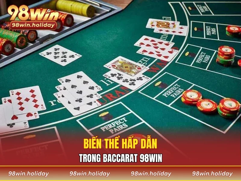 Biến thể hấp dẫn trong Baccarat 98WIN