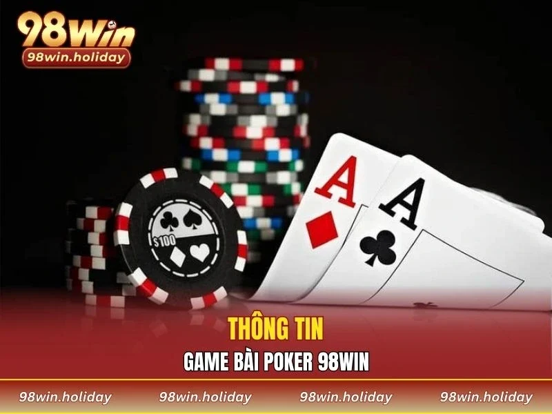 Đôi nét sơ lược về game bài poker 98WIN