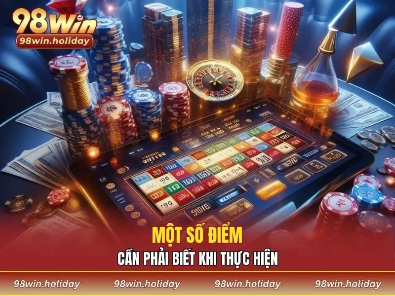 Một số điểm cần phải biết khi thực hiện