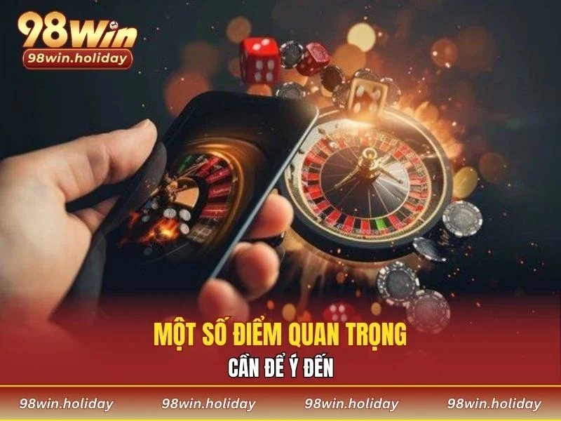 Một số điểm quan trọng cần để ý đến