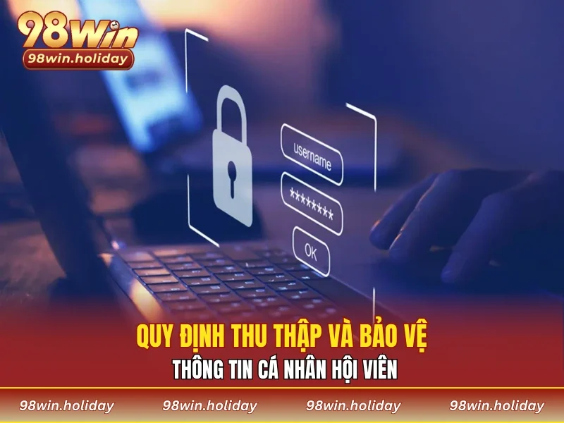 Quy định thu thập và bảo vệ thông tin cá nhân hội viên