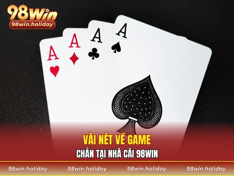Vài nét về game bài chắn 98WIN